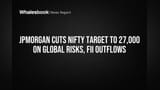 JPMorgan નો Big Call: Nifty 50 નો ટાર્ગેટ ઘટાડીને **27,000** કર્યો, વૈશ્વિક જોખમો અને FII Outflows મુખ્ય કારણ
