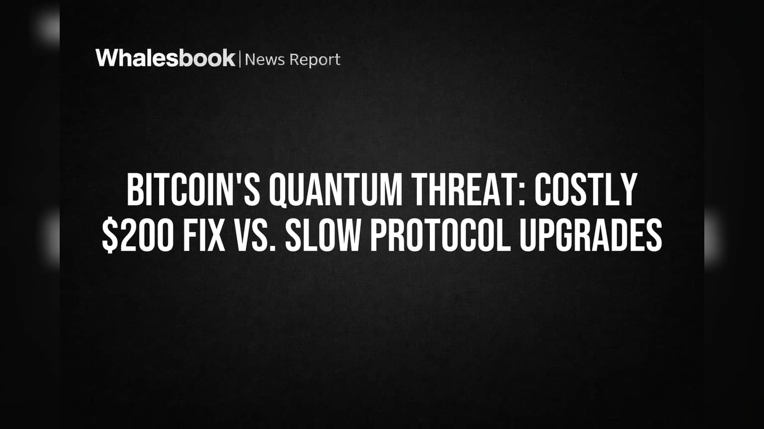 Bitcoin's Quantum Threat: Costly $200 Fix vs. Slow Protocol Upgrades
