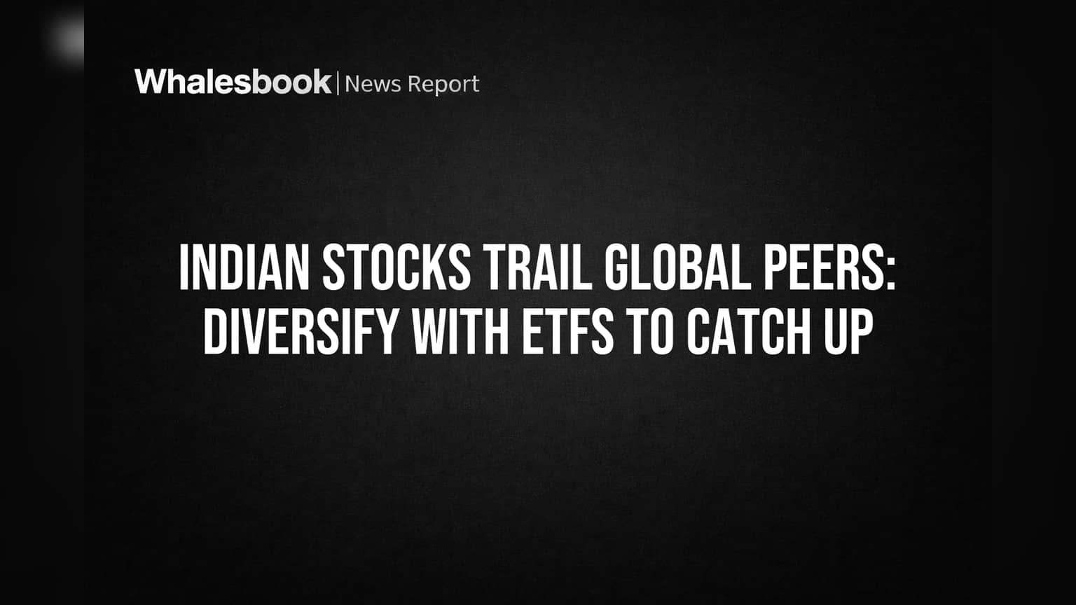 Indian Stocks Trail Global Peers: Diversify With ETFs to Catch Up