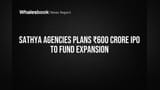 Sathya Agencies Plans ₹600 Crore IPO to Fund Expansion