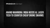 Anand Mahindra: India Needs AI, Laser Tech to Counter Cheap Drone Swarms