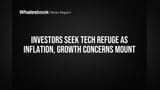 Investors Seek Tech Refuge as Inflation, Growth Concerns Mount