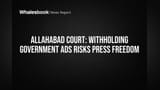 Allahabad Court: Withholding Government Ads Risks Press Freedom