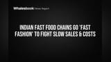 Indian Fast Food Chains Go 'Fast Fashion' to Fight Slow Sales & Costs