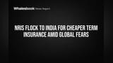 NRIs Flock to India for Cheaper Term Insurance Amid Global Fears