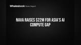 Nava Secures $22 Million to Bridge Asia's AI Compute Gap