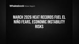 March 2026 Heat Records Fuel El Niño Fears, Economic Instability Risks
