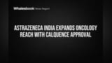AstraZeneca India Expands Cancer Drug Use, Stock Gains on Approval