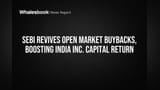 SEBI Reopens Door to Open Market Buybacks for India Inc.