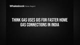 THINK Gas Uses GIS for Faster Home Gas Connections in India