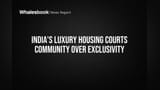 India Luxury Housing Focuses on Community, Not Just Exclusivity