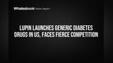 Lupin Launches Generic Diabetes Drugs in U.S., Faces Intense Rivalry