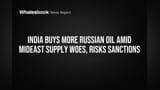 India Buys More Russian Oil Amid Mideast Supply Woes, Risks Sanctions