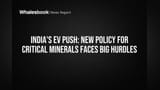 India's EV Push: New Policy for Critical Minerals Faces Big Hurdles
