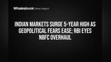Indian Markets Hit 5-Year High; RBI Plans NBFC Overhaul