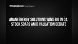 Adani Energy Solutions Wins Big in Q4, Stock Soars Amid Valuation Debate