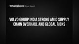 Volvo Group India Strong Amid Supply Chain Overhaul and Global Risks