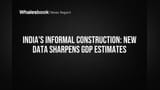 India's Informal Construction: New Data Sharpens GDP Estimates