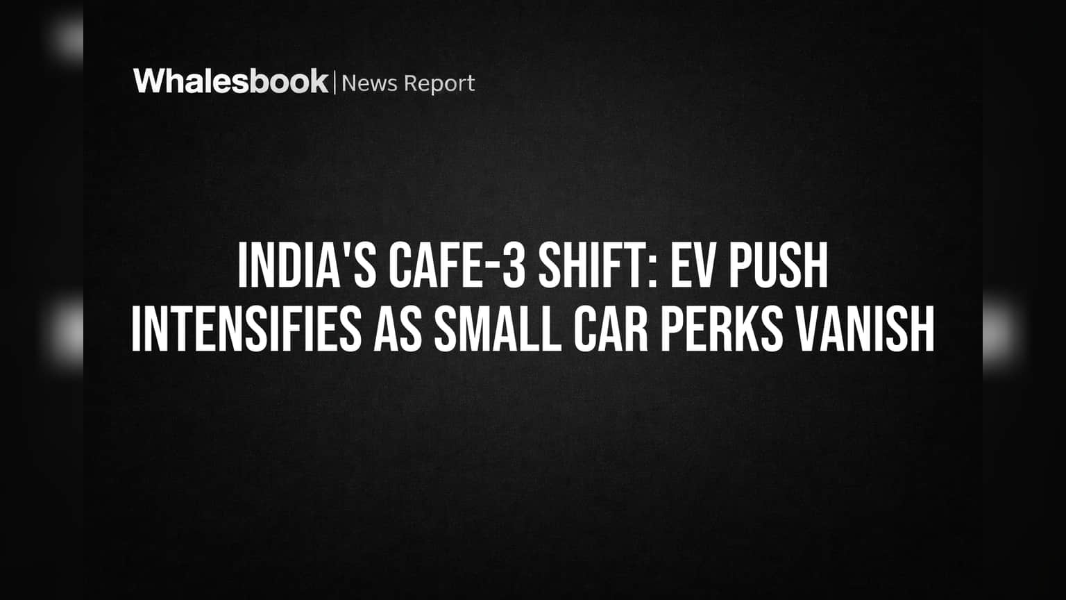 India's CAFE-3 Shift: EV Push Intensifies as Small Car Perks Vanish