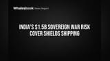 India's $1.5B Sovereign War Risk Cover Shields Shipping