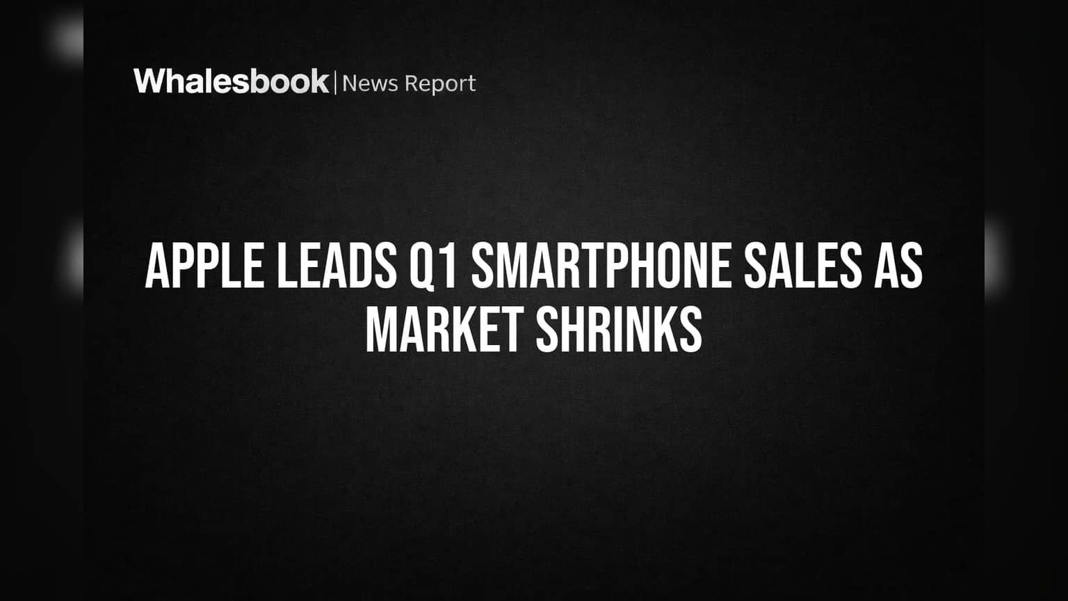 Apple Leads Q1 Smartphone Sales as Market Shrinks