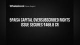 5paisa Capital Oversubscribed Rights Issue Secures ₹468.8 Cr