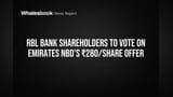 RBL Bank Shareholders to Vote on Emirates NBD's ₹280/Share Offer
