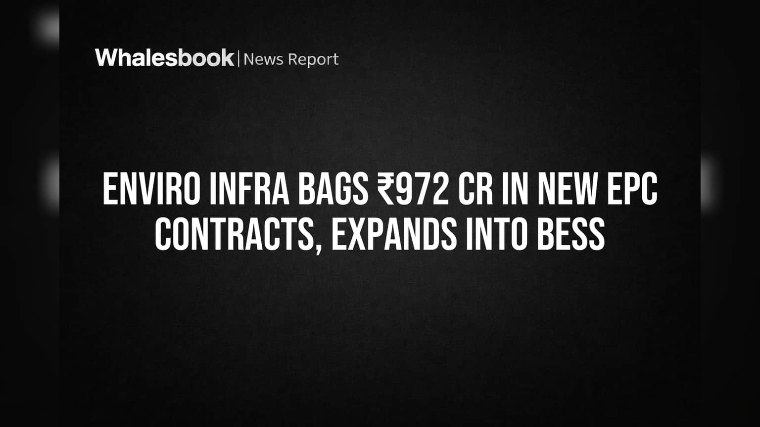 Enviro Infra Bags ₹972 Cr in New EPC Contracts, Expands into BESS