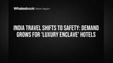 భారత ప్రయాణికులు: భద్రతకే తొలి ప్రాధాన్యం! 'లగ్జరీ ఎన్‌క్లేవ్' హోటల్స్‌కు డిమాండ్ జోరు!
