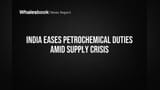 India Eases Petrochemical Duties Amid Supply Crisis
