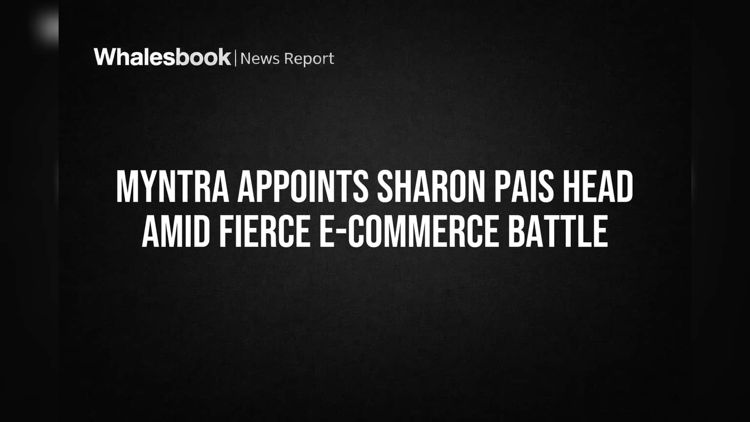 Myntra Appoints Sharon Pais Head Amid Fierce E-commerce Battle