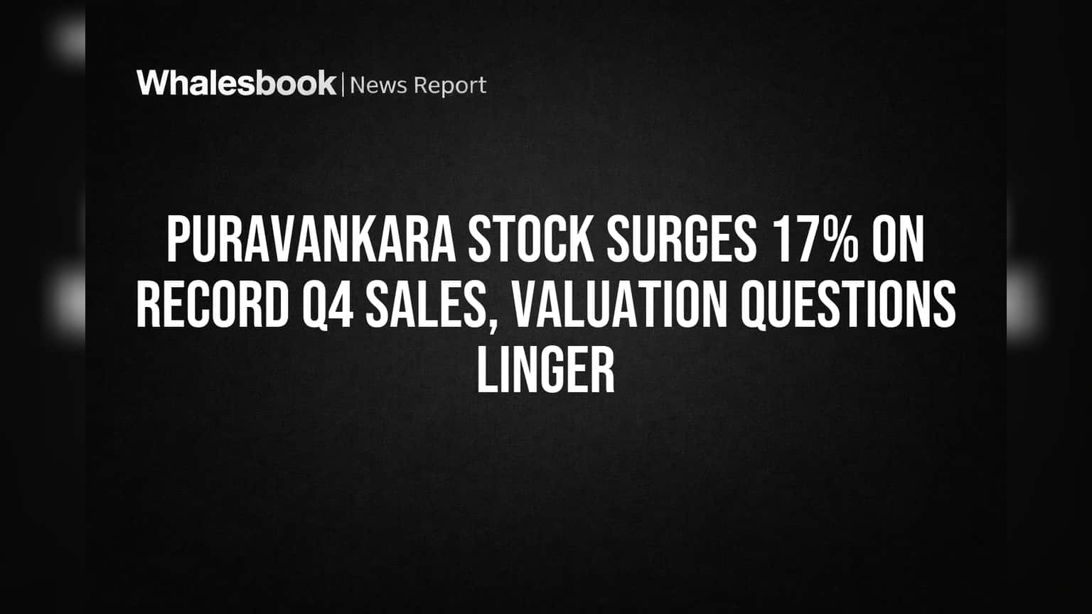 Puravankara Stock Price: రికార్డు సేల్స్ తో **17%** ర్యాలీ.. కానీ ఈ సందేహాలు ఏంటి?