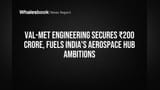 Val-Met Engineering Secures ₹200 Crore, Fuels India's Aerospace Hub Ambitions