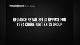 Reliance Retail Sells RPPMSL for ₹274 Crore, Unit Exits Group