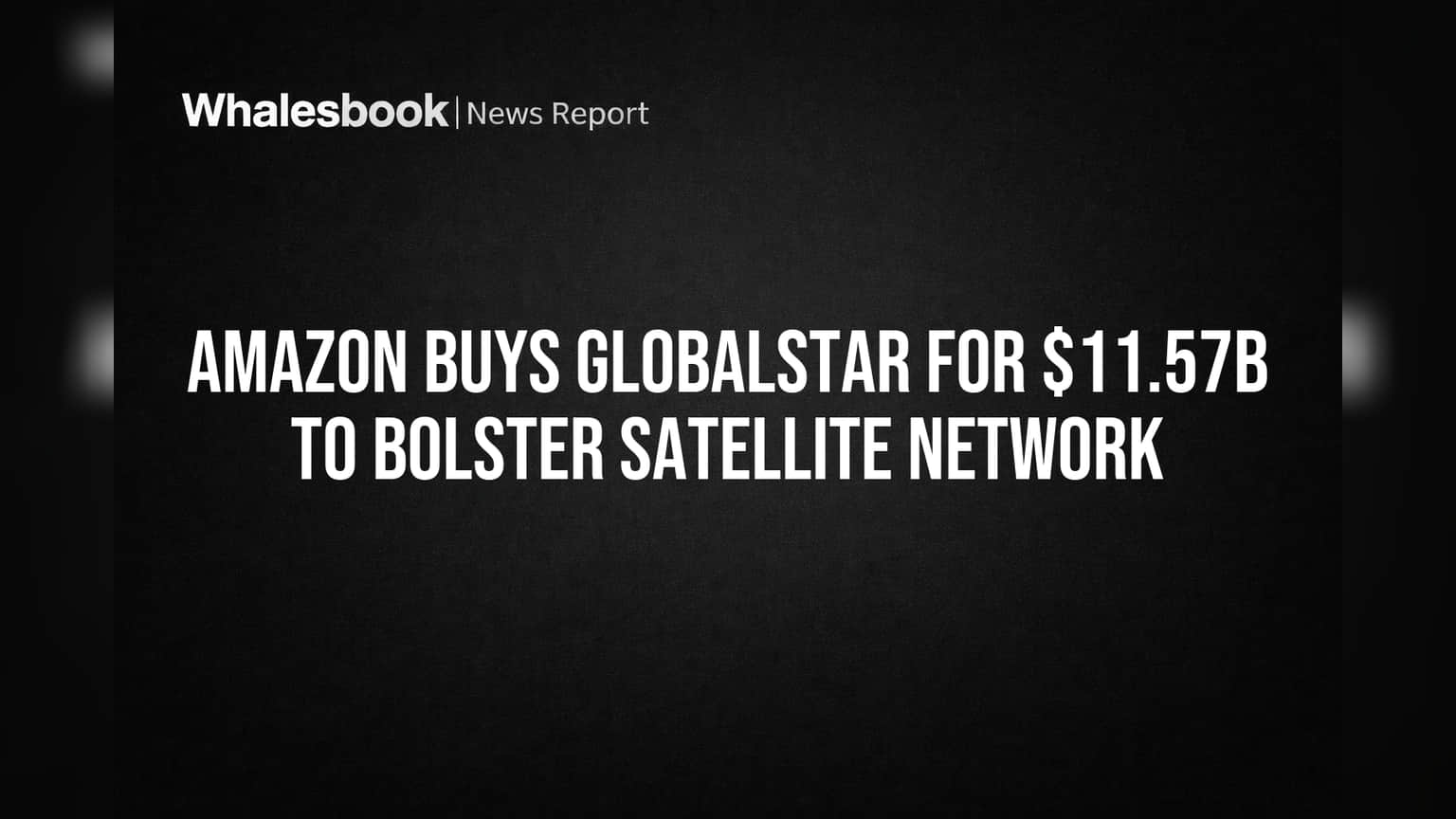 Amazon Buys Globalstar for $11.57B to Bolster Satellite Network ...
