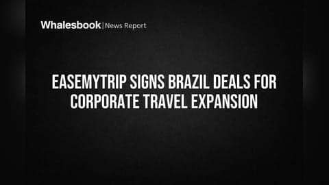 EaseMyTrip Signs Brazil Deals for Corporate Travel Expansion