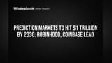 Prediction Markets to Hit $1 Trillion by 2030: Robinhood, Coinbase Lead