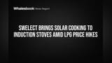 SWELECT Brings Solar Cooking to Induction Stoves Amid LPG Price Hikes