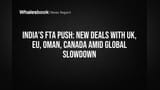 India's FTA Push: New Deals with UK, EU, Oman, Canada Amid Global Slowdown