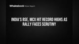 India's BSE, MCX Hit Record Highs as Rally Faces Scrutiny