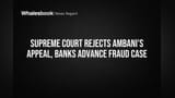 Supreme Court Rejects Ambani's Appeal, Banks Advance Fraud Case