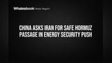 China Asks Iran for Safe Hormuz Passage in Energy Security Push