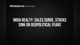 India Realty: Sales Surge, Stocks Sink on Geopolitical Fears