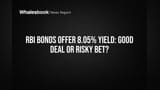 RBI Bonds Offer 8.05% Yield: Good Deal or Risky Bet?