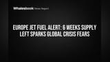 Europe Jet Fuel Alert: 6 Weeks Supply Left Sparks Global Crisis Fears
