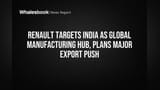 Renault का बड़ा दांव: भारत बनेगा ग्लोबल हब! 7 नए मॉडल्स, ₹2B एक्सपोर्ट्स का प्लान