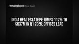 India Real Estate PE Jumps 117% to $637M in Q1 2026, Offices Lead