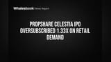 PropShare Celestia IPO Oversubscribed 1.33x on Retail Demand