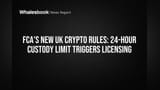 FCA's New UK Crypto Rules: 24-Hour Custody Limit Triggers Licensing