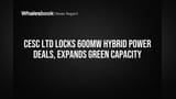 CESC Ltd Locks 600MW Hybrid Power Deals, Expands Green Capacity